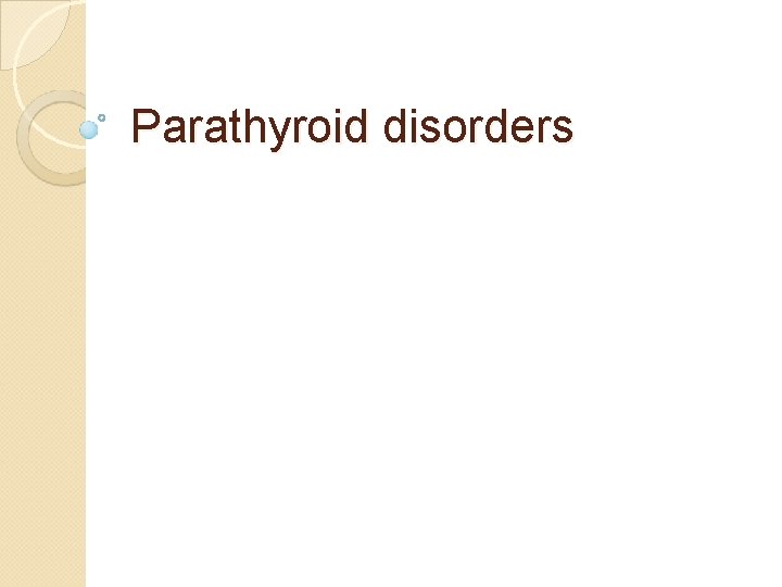 Parathyroid disorders 