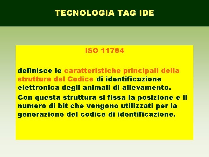 TECNOLOGIA TAG IDE ISO 11784 definisce le caratteristiche principali della struttura del Codice di