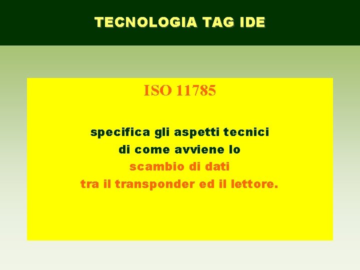 TECNOLOGIA TAG IDE ISO 11785 specifica gli aspetti tecnici di come avviene lo scambio