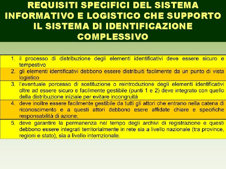 REQUISITI SPECIFICI DEL SISTEMA INFORMATIVO E LOGISTICO CHE SUPPORTO IL SISTEMA DI IDENTIFICAZIONE COMPLESSIVO