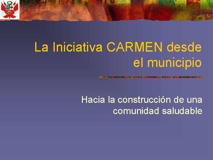 La Iniciativa CARMEN desde el municipio Hacia la construcción de una comunidad saludable 