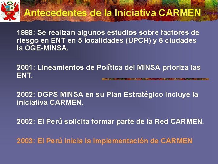 Antecedentes de la Iniciativa CARMEN 1998: Se realizan algunos estudios sobre factores de riesgo