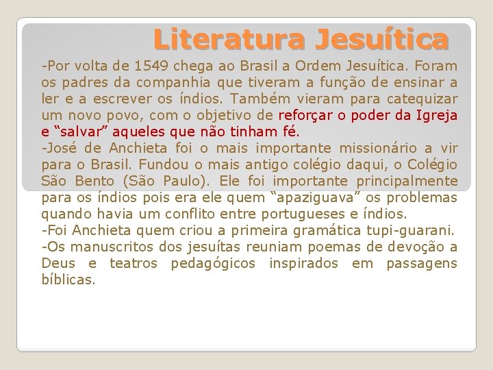 Literatura Jesuítica -Por volta de 1549 chega ao Brasil a Ordem Jesuítica. Foram os