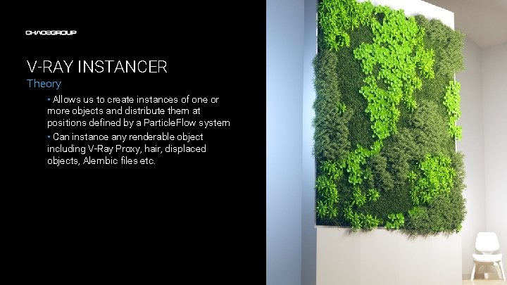 V-RAY INSTANCER Theory • Allows us to create instances of one or more objects