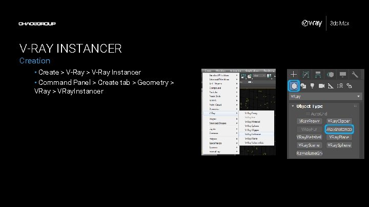 V-RAY INSTANCER Creation • Create > V-Ray Instancer • Command Panel > Create tab