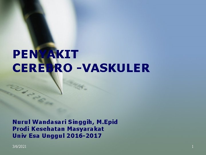 PENYAKIT CEREBRO -VASKULER Nurul Wandasari Singgih, M. Epid Prodi Kesehatan Masyarakat Univ Esa Unggul