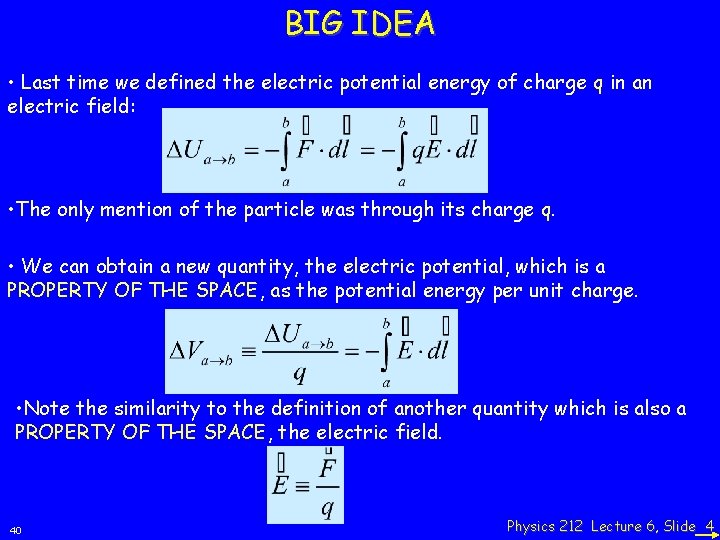 BIG IDEA • Last time we defined the electric potential energy of charge q