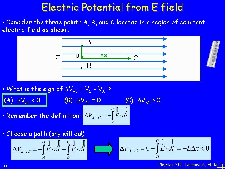 Electric Potential from E field • Consider the three points A, B, and C