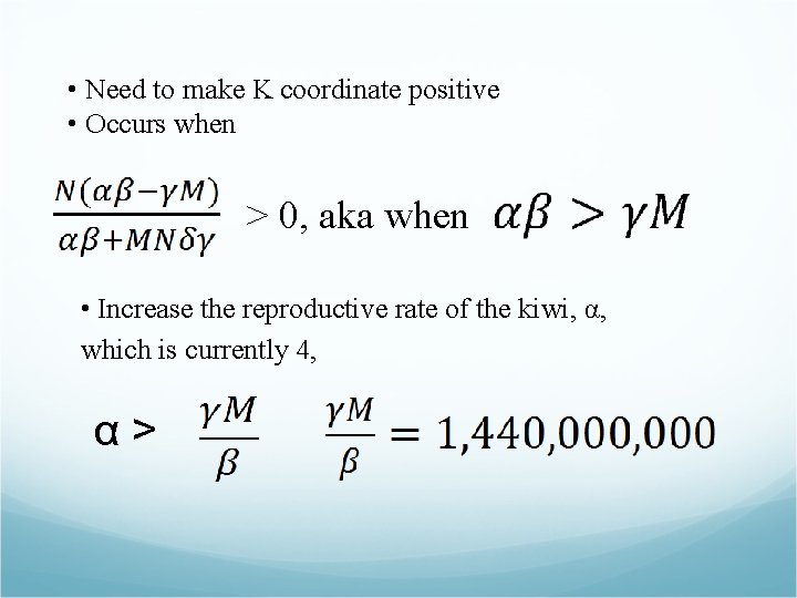  • Need to make K coordinate positive • Occurs when > 0, aka