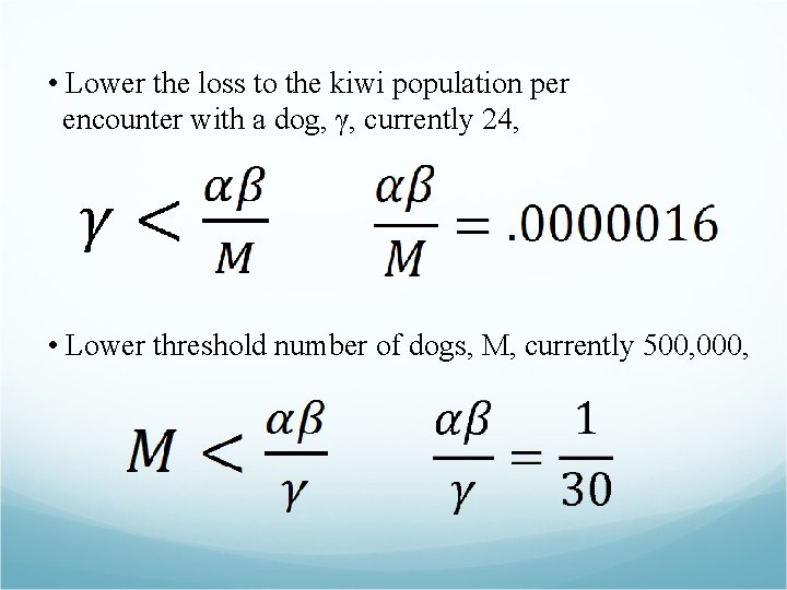  • Lower the loss to the kiwi population per encounter with a dog,