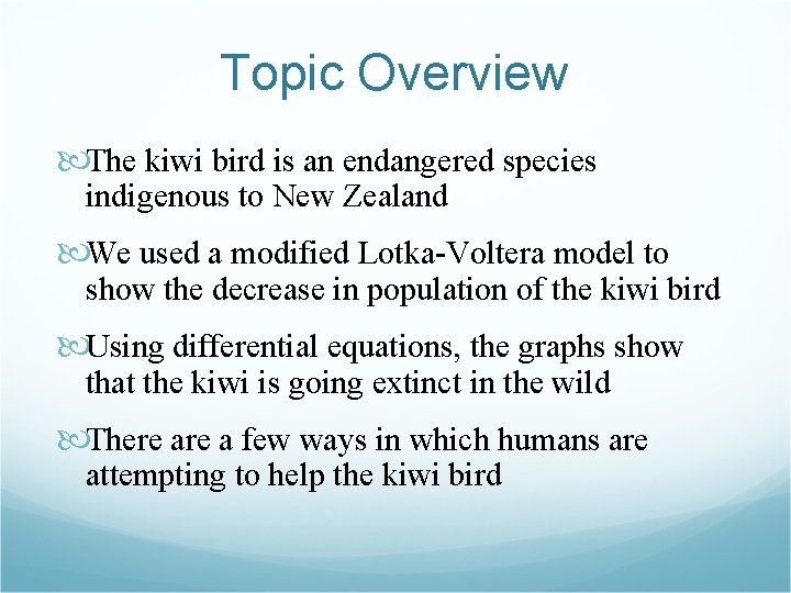 Topic Overview The kiwi bird is an endangered species indigenous to New Zealand We