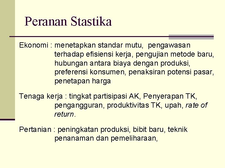 Peranan Stastika Ekonomi : menetapkan standar mutu, pengawasan terhadap efisiensi kerja, pengujian metode baru,