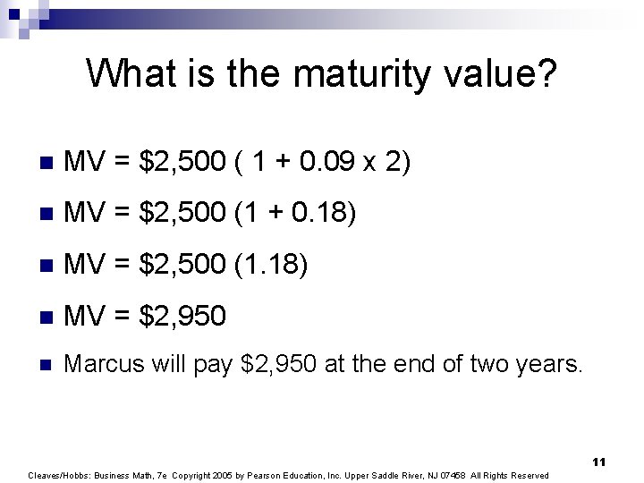 What is the maturity value? n MV = $2, 500 ( 1 + 0.