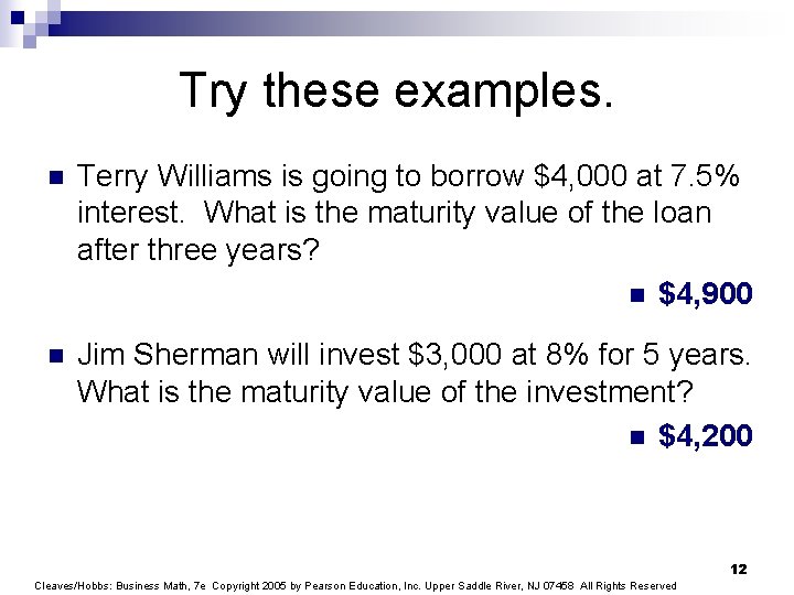 Try these examples. n Terry Williams is going to borrow $4, 000 at 7.