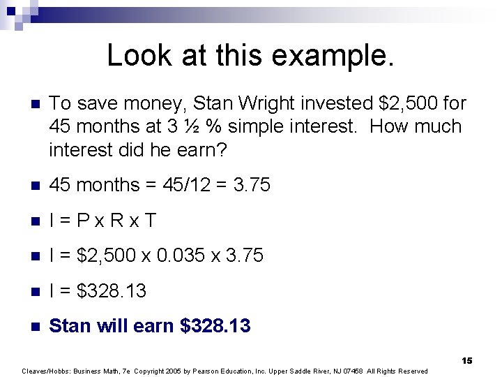 Look at this example. n To save money, Stan Wright invested $2, 500 for