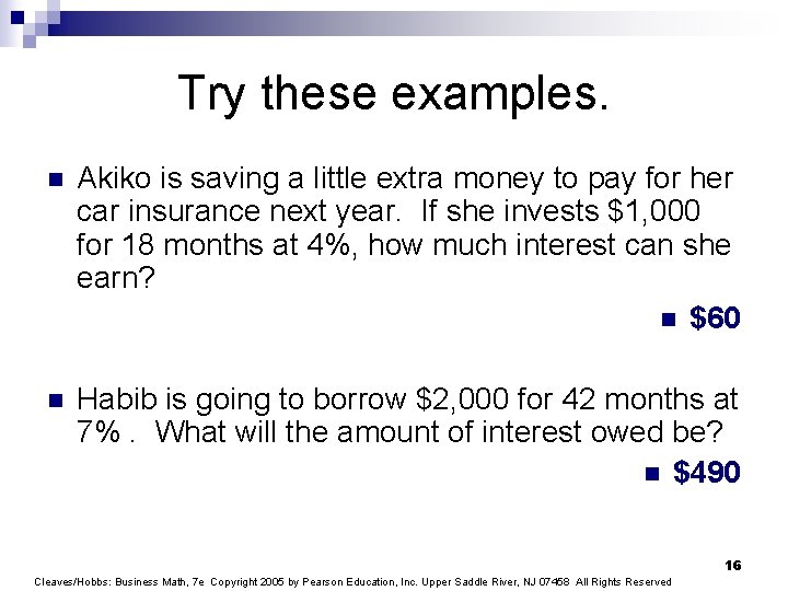 Try these examples. n Akiko is saving a little extra money to pay for