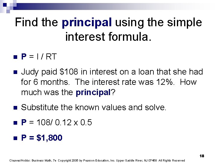 Find the principal using the simple interest formula. n P = I / RT
