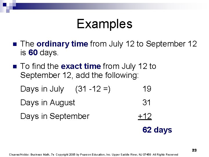 Examples n The ordinary time from July 12 to September 12 is 60 days.
