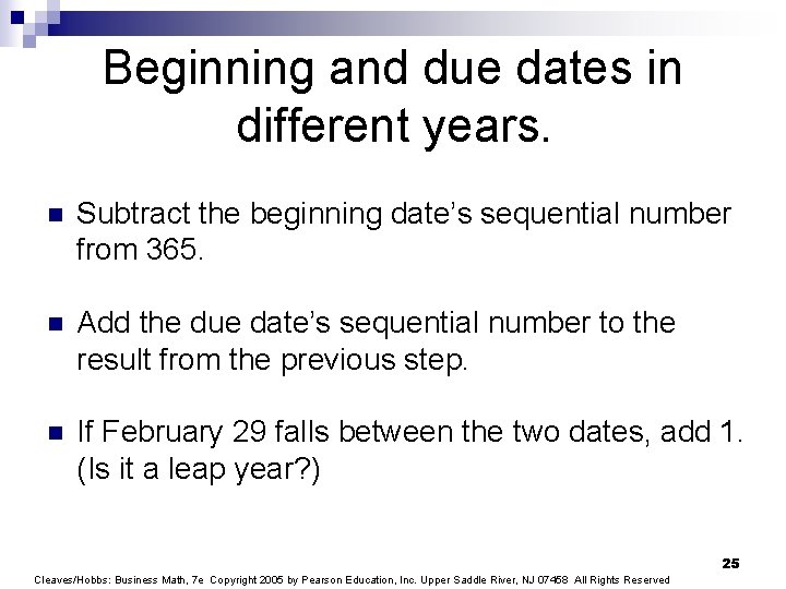 Beginning and due dates in different years. n Subtract the beginning date’s sequential number