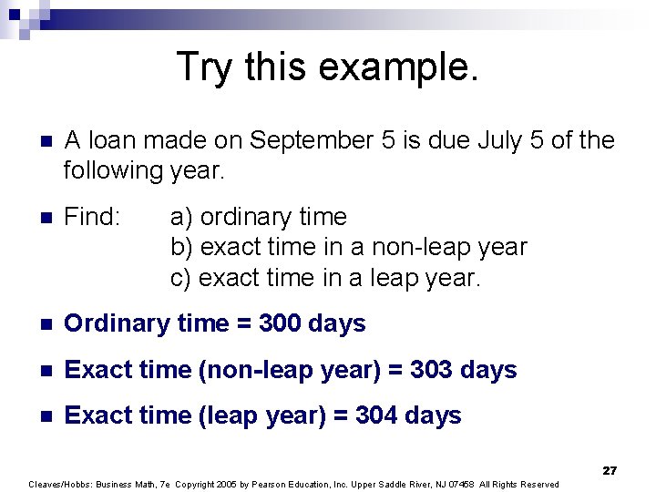 Try this example. n A loan made on September 5 is due July 5