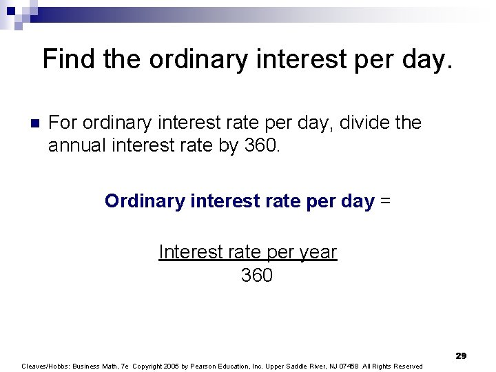 Find the ordinary interest per day. n For ordinary interest rate per day, divide