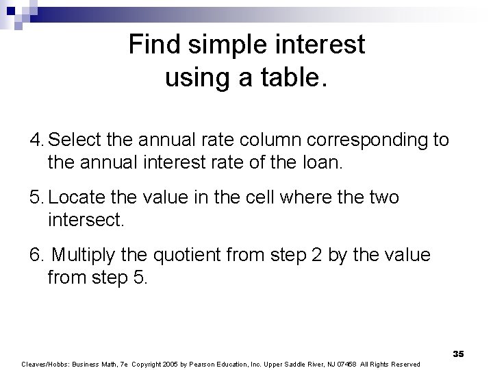 Find simple interest using a table. 4. Select the annual rate column corresponding to