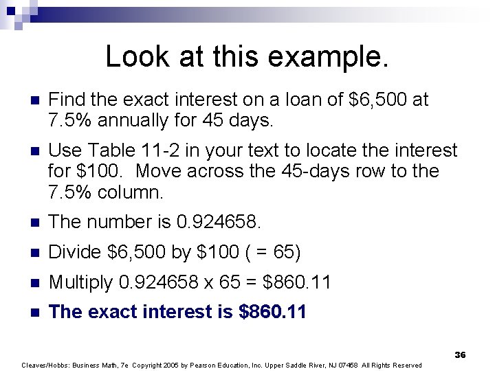 Look at this example. n Find the exact interest on a loan of $6,
