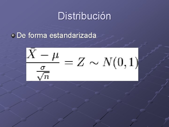 Distribución De forma estandarizada 