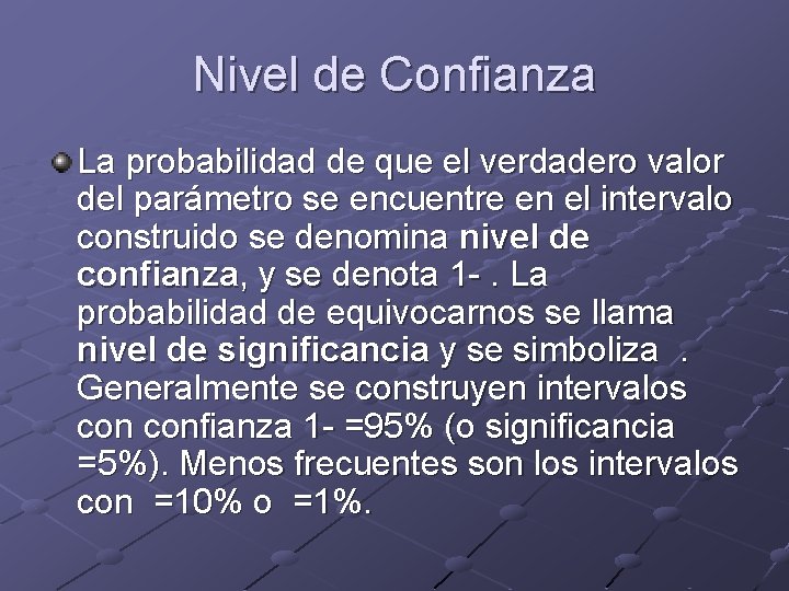 Nivel de Confianza La probabilidad de que el verdadero valor del parámetro se encuentre