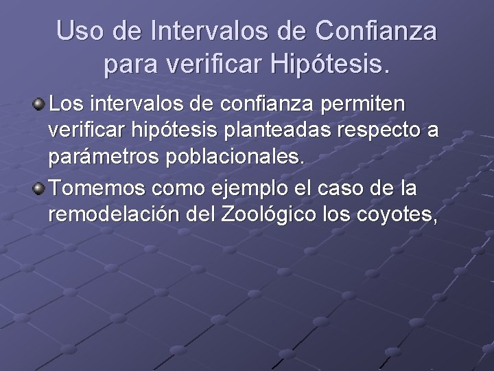 Uso de Intervalos de Confianza para verificar Hipótesis. Los intervalos de confianza permiten verificar