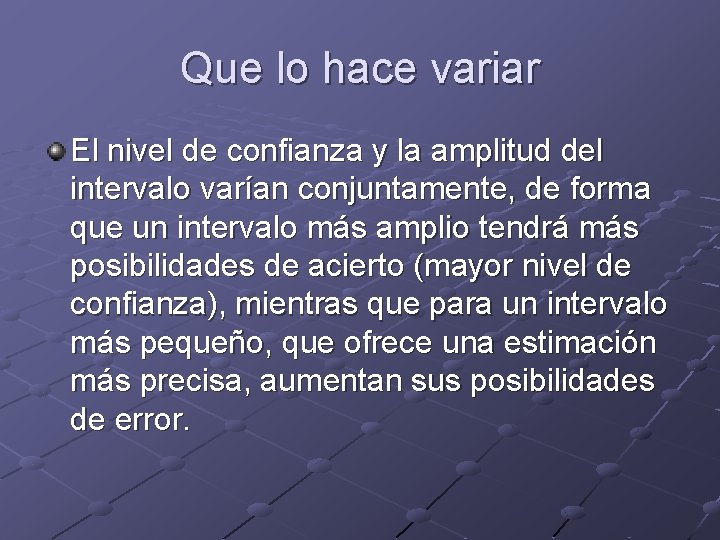 Que lo hace variar El nivel de confianza y la amplitud del intervalo varían