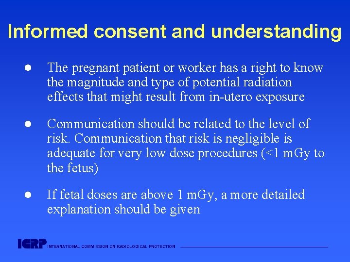 Informed consent and understanding l The pregnant patient or worker has a right to