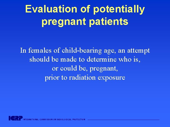 Evaluation of potentially pregnant patients In females of child-bearing age, an attempt should be