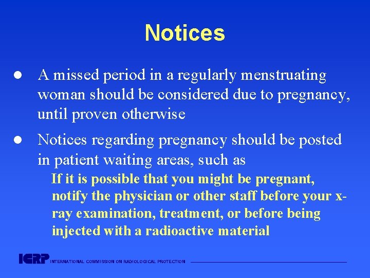 Notices l A missed period in a regularly menstruating woman should be considered due