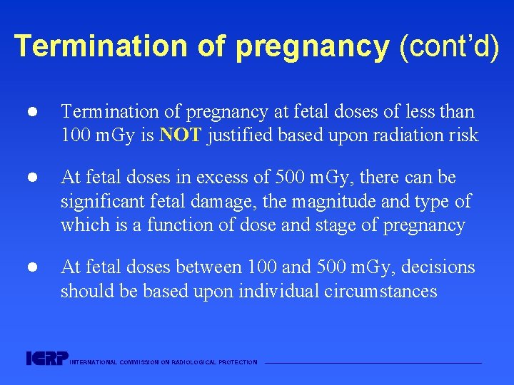 Termination of pregnancy (cont’d) l Termination of pregnancy at fetal doses of less than