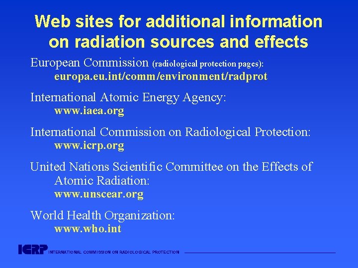 Web sites for additional information on radiation sources and effects European Commission (radiological protection