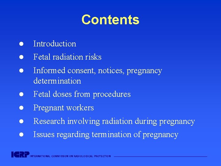 Contents l Introduction l Fetal radiation risks l Informed consent, notices, pregnancy determination l