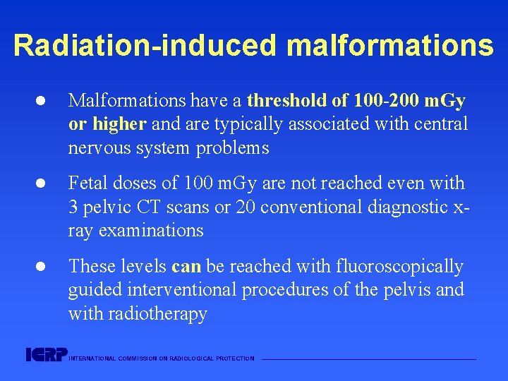 Radiation-induced malformations l Malformations have a threshold of 100 -200 m. Gy or higher