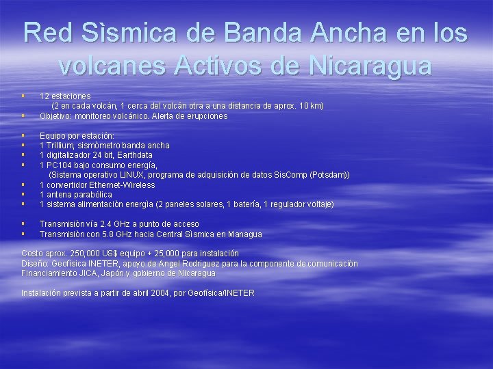 Red Sìsmica de Banda Ancha en los volcanes Activos de Nicaragua § § §