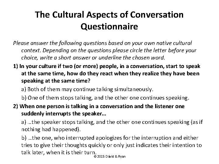 The Cultural Aspects of Conversation Questionnaire Please answer the following questions based on your