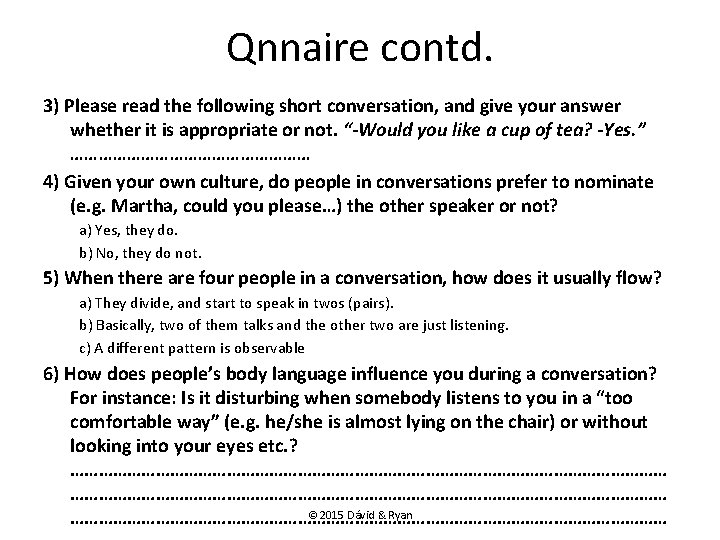Qnnaire contd. 3) Please read the following short conversation, and give your answer whether