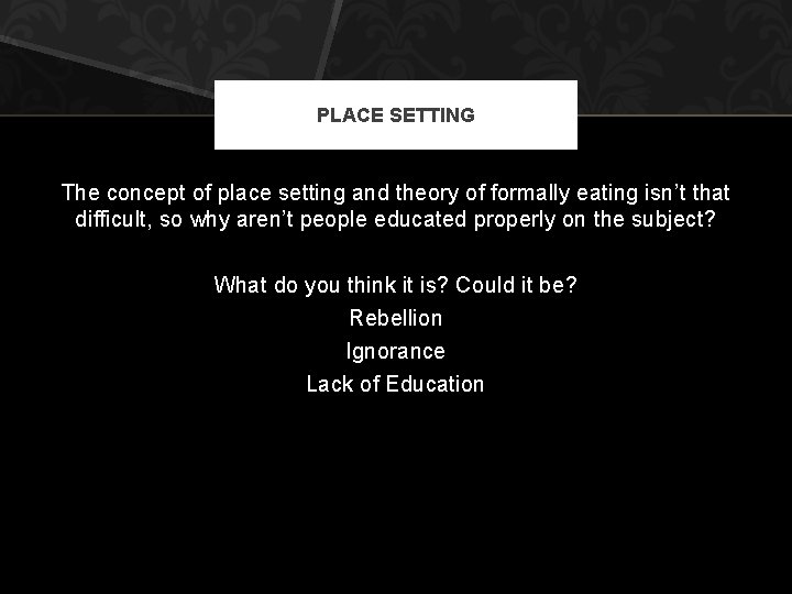 PLACE SETTING The concept of place setting and theory of formally eating isn’t that