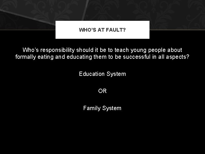 WHO’S AT FAULT? Who’s responsibility should it be to teach young people about formally