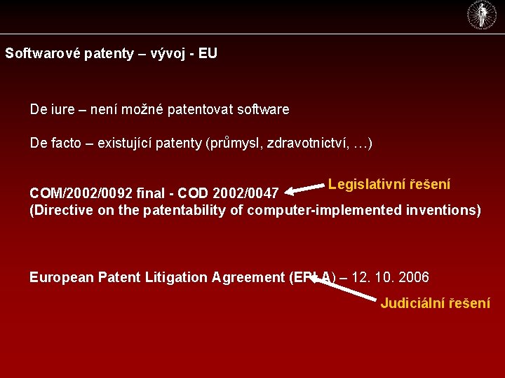 Softwarové patenty – vývoj - EU De iure – není možné patentovat software De