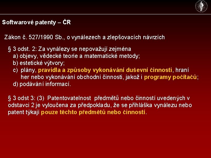 Softwarové patenty – ČR Zákon č. 527/1990 Sb. , o vynálezech a zlepšovacích návrzích