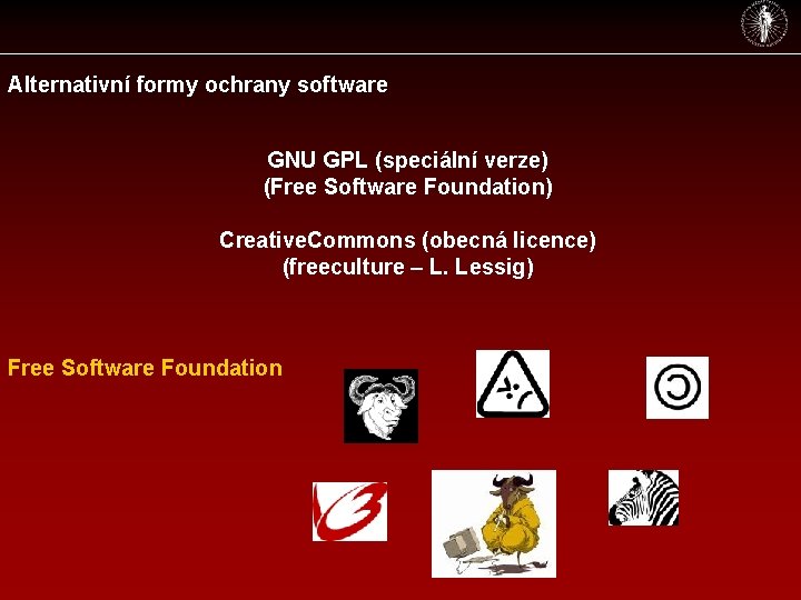 Alternativní formy ochrany software GNU GPL (speciální verze) (Free Software Foundation) Creative. Commons (obecná