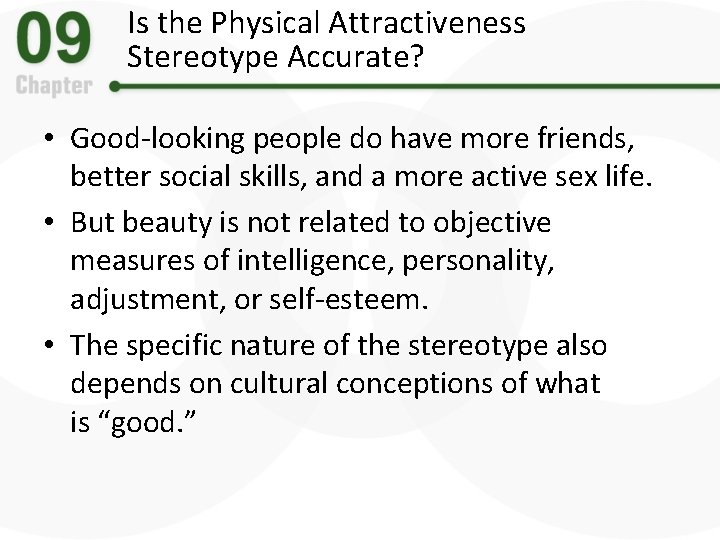 Is the Physical Attractiveness Stereotype Accurate? • Good-looking people do have more friends, better
