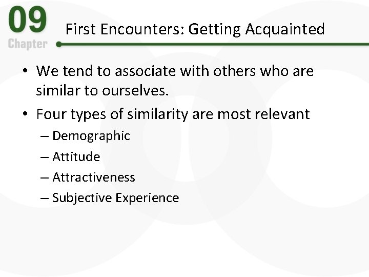 First Encounters: Getting Acquainted • We tend to associate with others who are similar