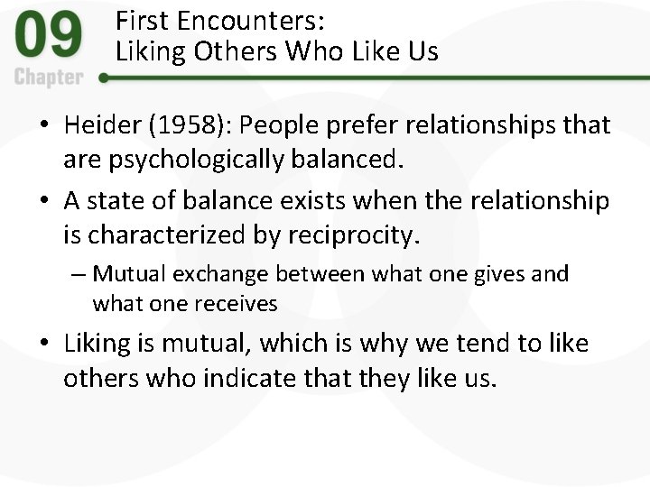 First Encounters: Liking Others Who Like Us • Heider (1958): People prefer relationships that