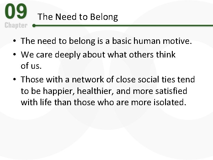 The Need to Belong • The need to belong is a basic human motive.